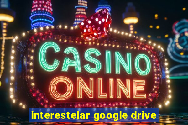 interestelar google drive